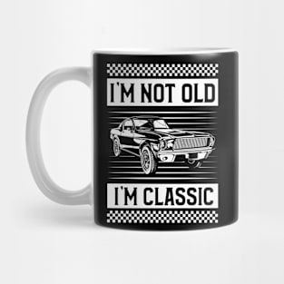 I'm Not Old I'm Classic Mug